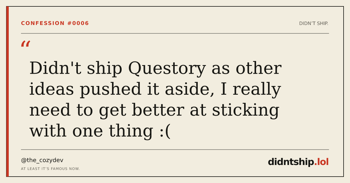 Didn't ship Questory as other ideas pushed it aside, I really need to get better at sticking with one thing :( — @the_cozydev